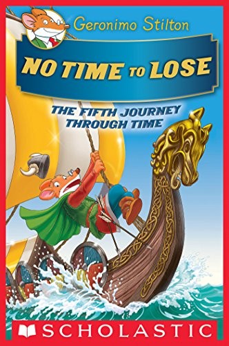 Cover for No Time To Lose (Geronimo Stilton Journey Through Time #5)