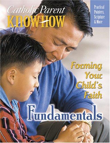 Cover for Catholic Parent Know-How, Grade 1 Forming Your Child's Faith (Catholic Parent Know-How)