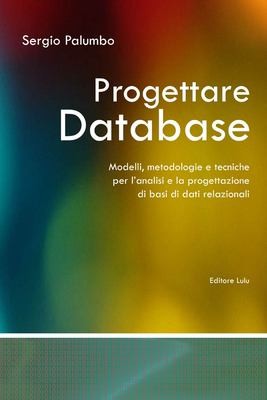 Cover for Progettare Database - Modelli, metodologie e tecniche per l'analisi e la progettazione di basi di dati Relazionali