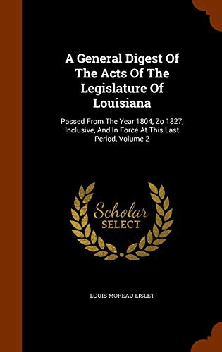 Cover for A General Digest Of The Acts Of The Legislature Of Louisiana