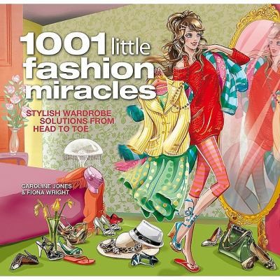 Cover for 1001 Little Fashion Miracles Stylish Wardrobe Solutions From Head To Toe
