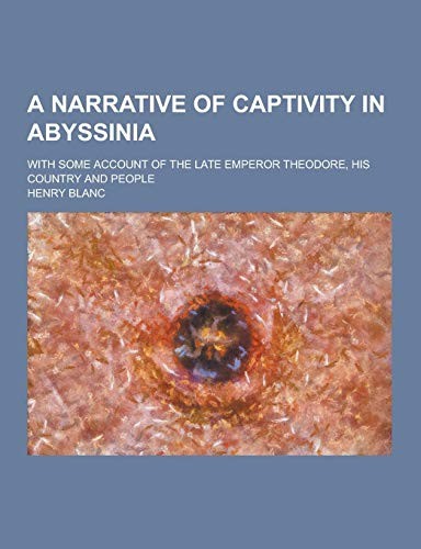 Cover for A Narrative of Captivity in Abyssinia; With Some Account of the Late Emperor Theodore, His Country and People