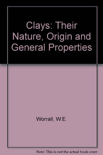 Cover for Clays: their nature, origin and general properties