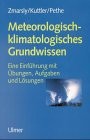 Cover for Meteorologisch-klimatologisches Grundwissen. Eine Einführung mit Übungen, Aufgaben und Lösungen.