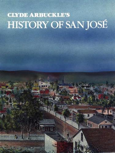 Cover for Clyde Arbuckle's History of San Jose-Bibliography