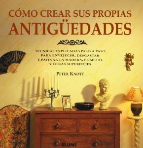 Cover for Como Crear Sus Propias Antiguedades