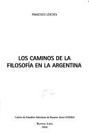 Cover for Los Caminos de La Filosofia En La Argentina
