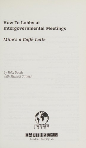 Cover for HOW TO LOBBY AT INTERGOVERNMENTAL MEETINGS: MINE'S A CAFFE LATTE.