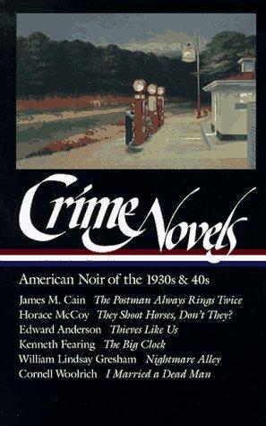 Cover for Crime Novels: American Noir of the 1930s and 40s