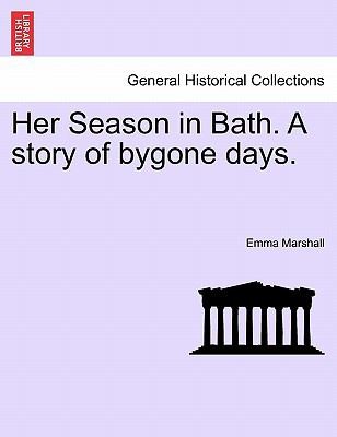 Cover for Her Season In Bath A Story Of Bygone Days