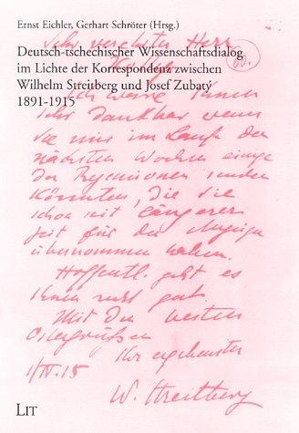 Cover for Deutsch-tschechischer Wissenschaftsdialog im Lichte der Korrespondenz zwischen Wilhelm Streitberg und Josef Zubatý, 1891-1925