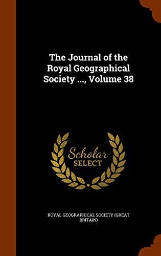 Cover for The Journal of the Royal Geographical Society ..., Volume 38