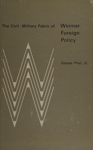 Cover for The Civil-military fabric of Weimar foreign policy. --