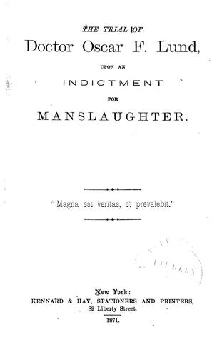 Cover for The trial of Doctor Oscar F. Lund, upon an indictment for manslaughter