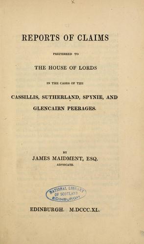 Cover for Reports of claims preferred to the House of Lords in the cases of the Cassillis, Sutherland, Spynie, and Glencairn peerages