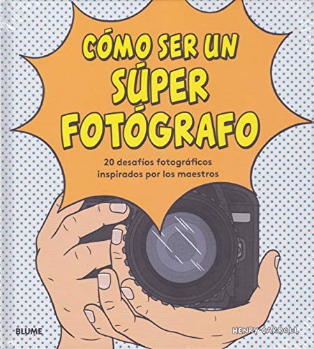 Cover for Cómo ser un súper fotógrafo
