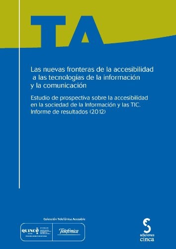 Cover for Las nuevas fronteras de la accesibilidad a las tecnologías de la información y la comunicación : Estudio de prospectiva sobre la accesibilidad en la ... y las TIC