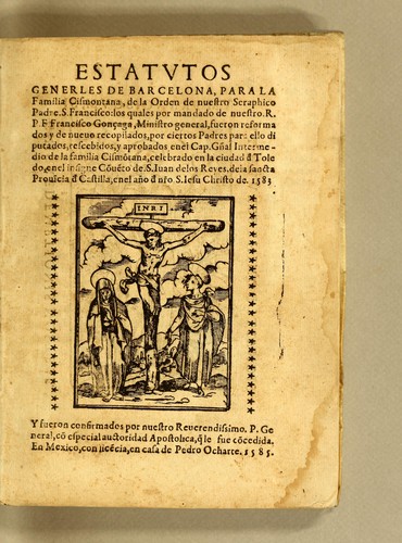 Cover for Estatutos generles [sic] de Barcelona, para la familia Cismontana, de la orden de nuestro seraphico padre. S. Francisco : los quales por mandado de nuestro. R.P.F. Francisco Gonçaga, ministro general, fueron reformados y de nueuo recopilados