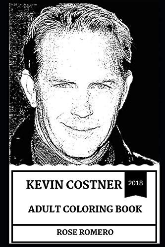 Cover for Kevin Costner Adult Coloring Book: Multiple Academy Awards and Golden Globes Winner, Legendary American Actor and Cultural Movie Icon Inspired Adult Coloring Book (Kevin Costner Books)
