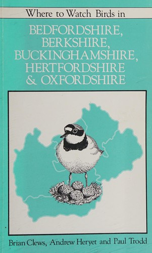 Cover for Where to Watch Birds in Bedfordshire, Berkshire, Buckinghamshire, Hertfordshire and Oxfordshire