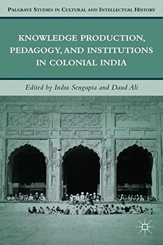 Cover for Knowledge Production, Pedagogy, and Institutions in Colonial India