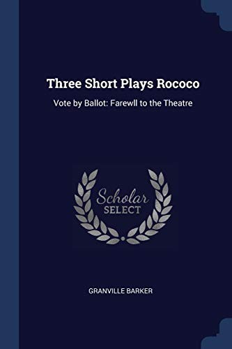 Cover for Three Short Plays Rococo : Vote by Ballot