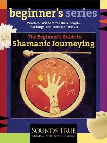 Cover for The Beginner's Guide to Shamanic Journeying (The Beginner's Guides)