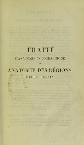 Cover for Traite d'anatomie topographique, ou anatomie des regions du corps humain : consideree specialement dans ses rapports avec la chirurgie et la medecine operatoire