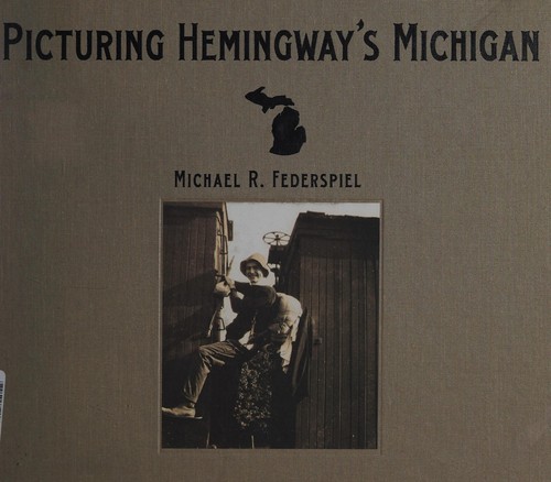 Cover for Picturing Hemingway's Michigan