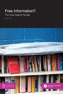 Cover for Free Information The Case Against Google