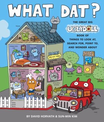 Cover for What Dat The Great Big Uglydoll Book Of Things To Look At Search For Point To And Wonder About