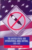 Cover for The United States and International Drug Control 1909-1997