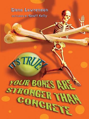 Cover for It's True! Your Bones are Stronger Than Concrete