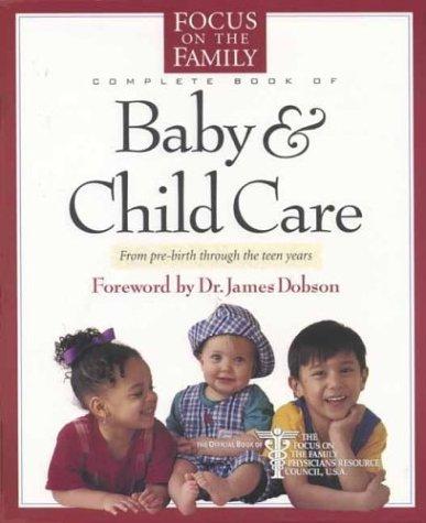 Cover for The Focus on the Family complete book of baby & child care