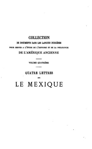 Cover for Quatre lettres sur le Mexique, exposition absolue du système hiéroglyphique mexicain: La fin de ...