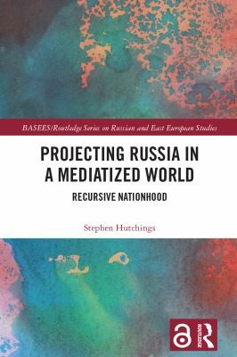 Cover for Projecting Russia in a Mediatized World