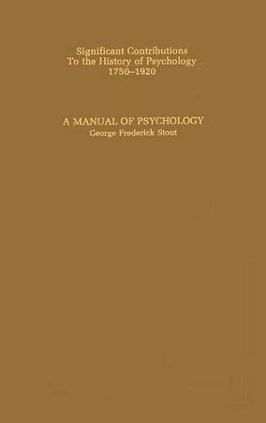 Cover for A Manual of Psychology (Significant Contributions to the History of Psychology 1750-1920)