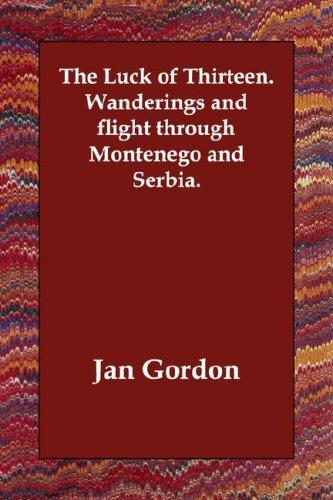 Cover for The Luck of Thirteen.   Wanderings and flight through Montenego and Serbia.