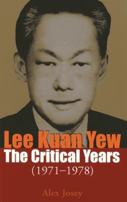 Cover for Lee Kuan Yew The Critical Years 19711978
