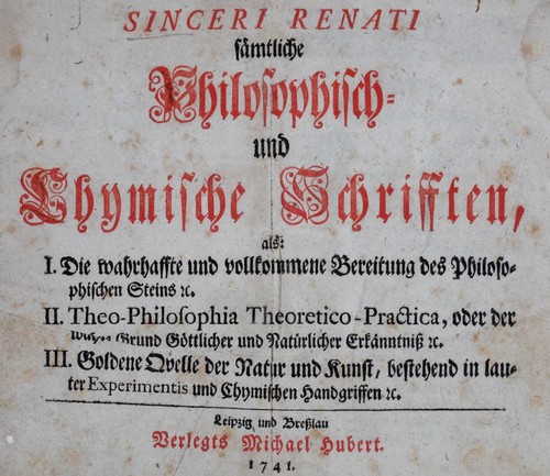 Cover for Sinceri Renati Sämtliche Philosophisch- und Chymische Schrifften, als: I. Die wahrhaffte und vollkommene Bereitung des Philosophischen Steins, &c. II. Theo-Philosophia Theoretico-Practica, oder der wahre Grund Göttlicher und natürlicher Erkänntniss &c. III. Goldene Qvelle der Natur und Kunst, bestehend in lauter Experimentis und chymischen Handgriffen &c