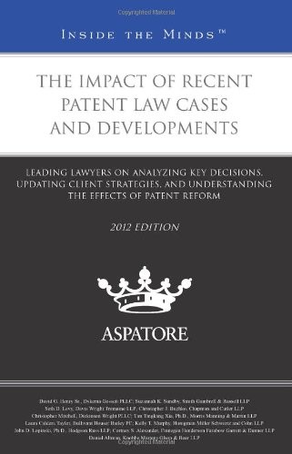 Cover for The Impact of Recent Patent Law Cases and Developments, 2012 ed.