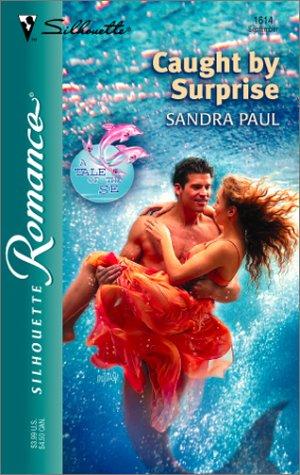 Cover for Caught By Surprise  (The Tale Of The Sea) (Silhouette Romance, 1614)