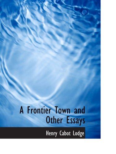 Cover for A Frontier Town and Other Essays