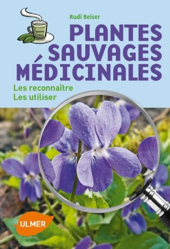 Cover for Plantes sauvages médicinales - Les reconnaître, les utiliser