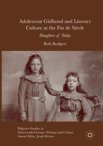 Cover for Adolescent Girlhood and Literary Culture at the Fin de Siècle