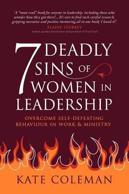 Cover for 7 Deadly Sins Of Women In Leadership Overcome Selfdefeating Behaviour In Work Ministry