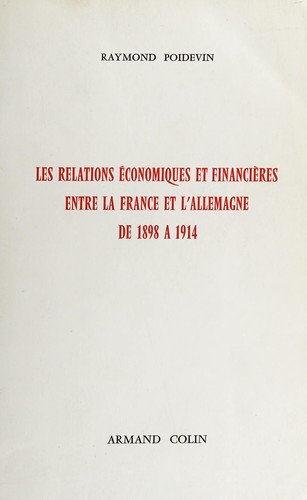 Cover for Les Relations économiques et financières entre la France et l'Allemagne de 1898 à 1914.