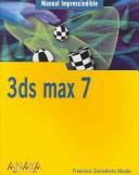 Cover for 3ds Max 7 (Manuales Imprescindibles / Essenatial Manuals)