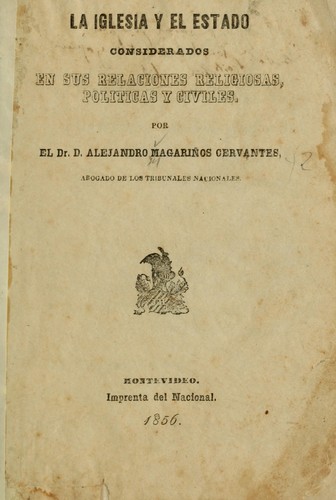 Cover for La iglesia y el estado consideros en sus relaciones religiosas, políticas y civiles