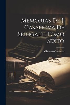 Cover for Memorias de J. Casanova de Seingalt, Tomo Sexto